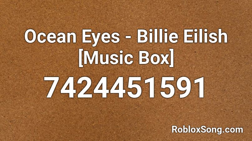 Ocean Eyes - Billie Eilish [Music Box] Roblox ID