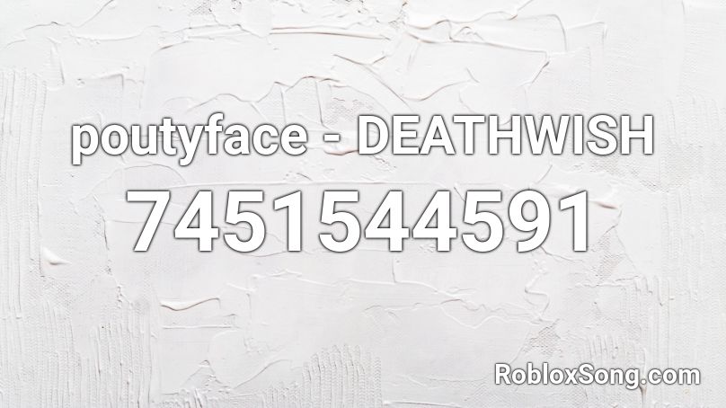 poutyface - DEATHWISH  Roblox ID