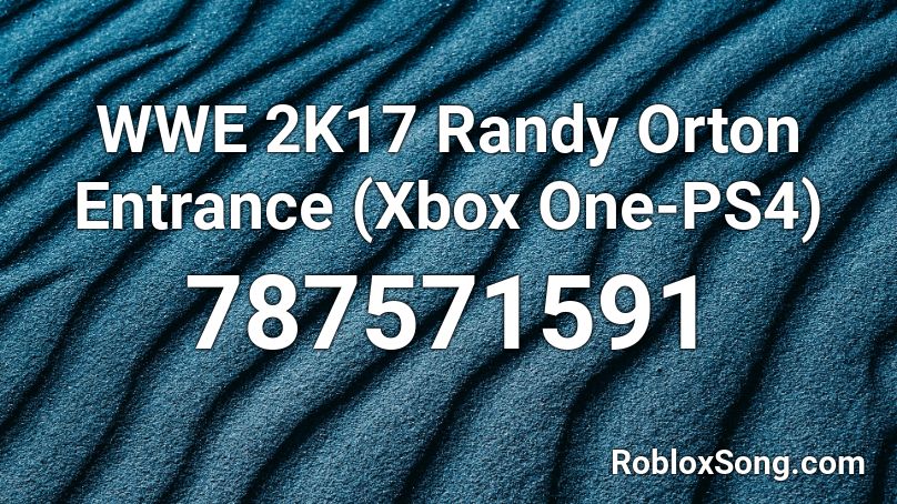 Wwe 2k17 Randy Orton Entrance Xbox One Ps4 Roblox Id Roblox Music Codes - xbox one remix roblox id