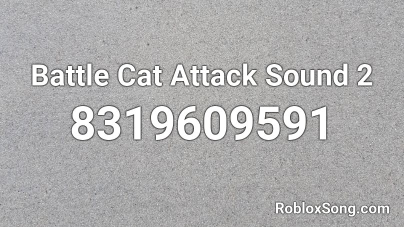 Battle Cat Attack Sound 2 Roblox ID