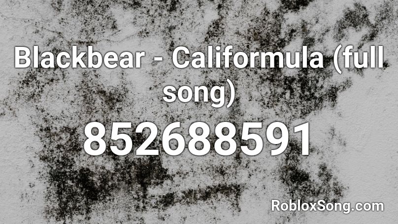 Blackbear - Califormula (full song) Roblox ID