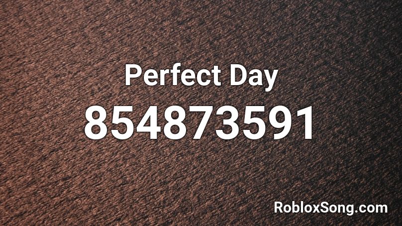 Perfect Day Roblox ID