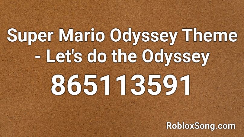 Super Mario Odyssey Theme - Let's do the Odyssey Roblox ID