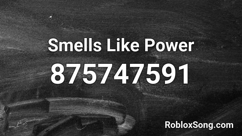 Smells Like Power Roblox ID