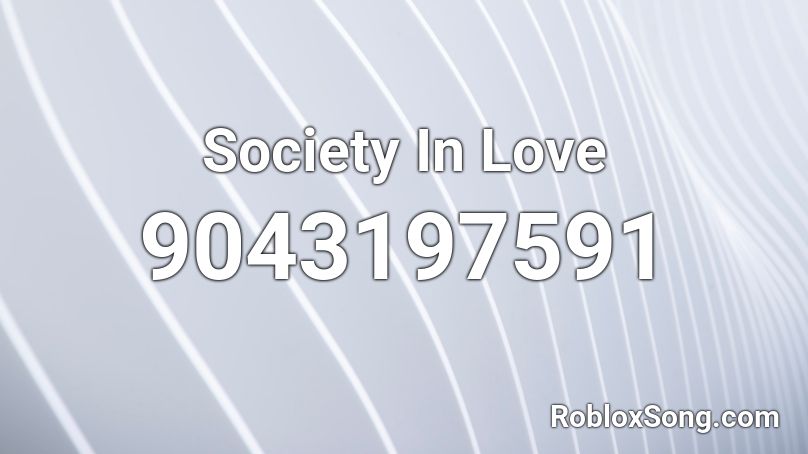 Society In Love Roblox ID