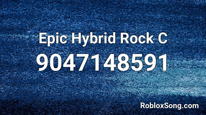 Epic Hybrid Rock C Roblox ID