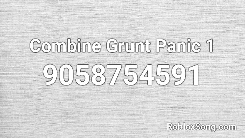 Combine Grunt Panic 1 Roblox ID