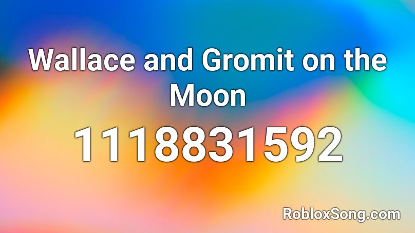 Wallace and Gromit on the Moon Roblox ID