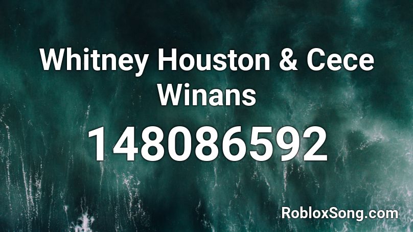 Whitney Houston & Cece Winans  Roblox ID