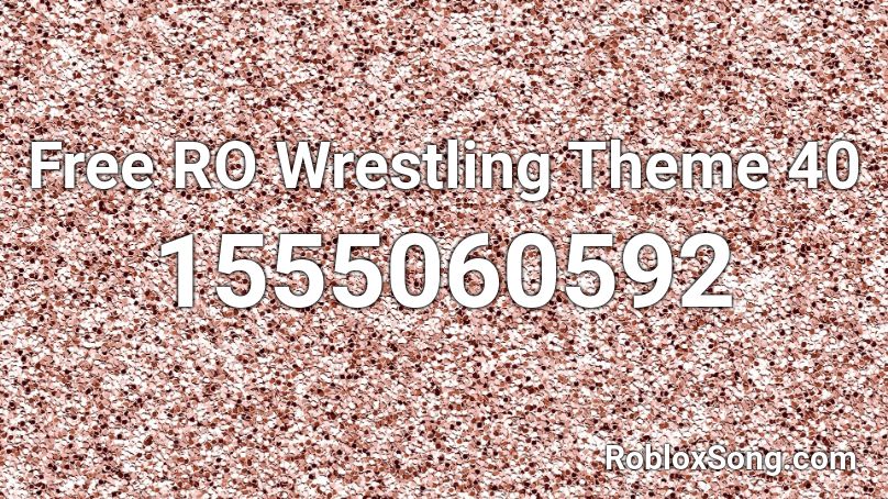 Free Ro Wrestling Theme 40 Roblox Id Roblox Music Codes - wrestling cool picture roblox