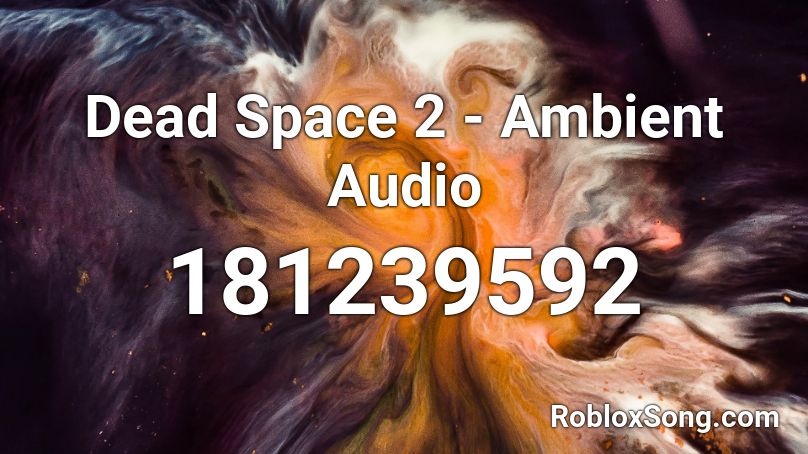 Dead Space 2 - Ambient Audio Roblox ID