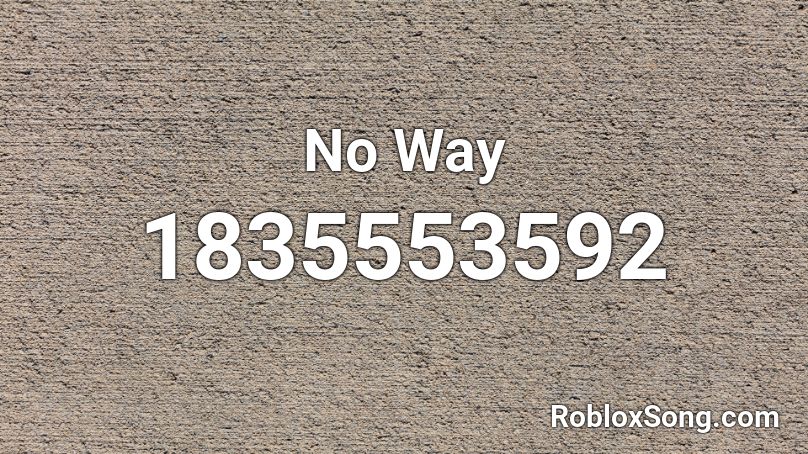 No Way Roblox ID