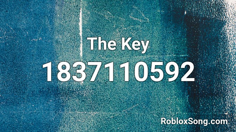 The Key Roblox Id - Roblox Music Codes