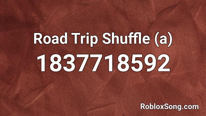 Road Trip Shuffle (a) Roblox ID