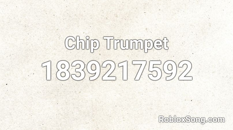 Chip Trumpet Roblox ID