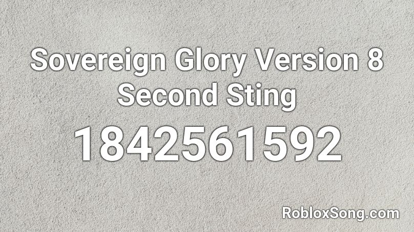 Sovereign Glory Version 8 Second Sting Roblox ID