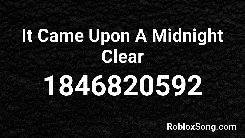 It Came Upon A Midnight Clear Roblox ID