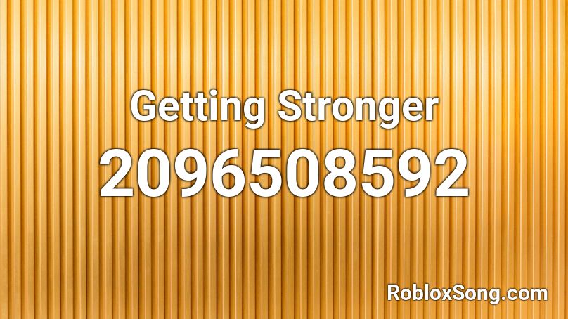 Getting Stronger Roblox ID