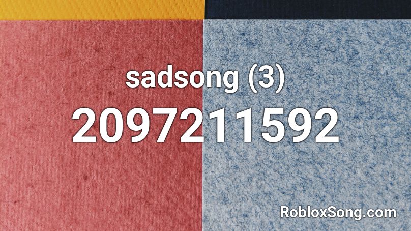 sadsong (3) Roblox ID