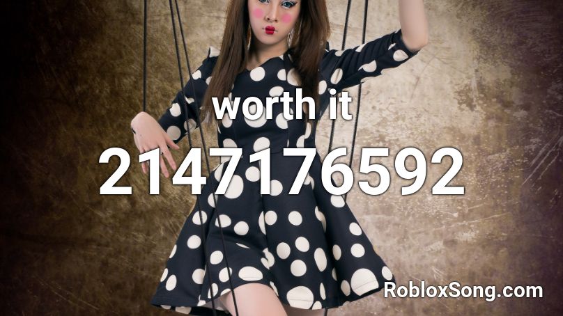 Worth It Roblox Id Roblox Music Codes - is roblox worth playing