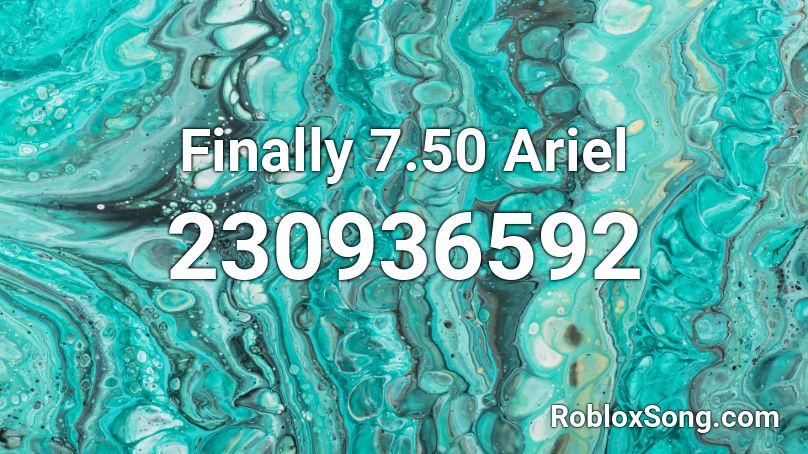 Finally 7.50 Ariel Roblox ID