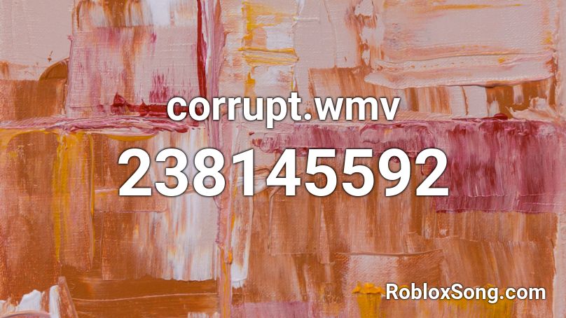corrupt.wmv Roblox ID