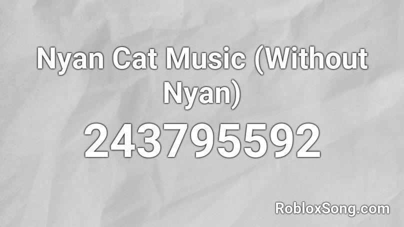Nyan Cat Music (Without Nyan) Roblox ID