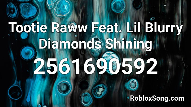 Tootie Raww Feat. Lil Blurry Diamonds Shining Roblox ID
