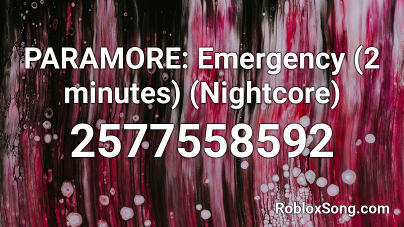 PARAMORE: Emergency (2 minutes) (Nightcore) Roblox ID