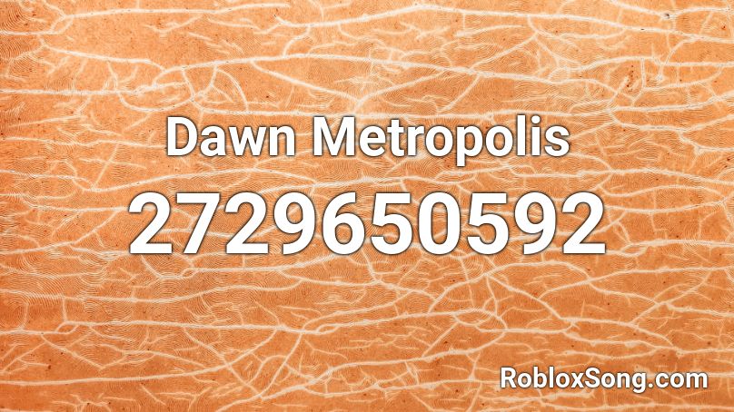 Dawn Metropolis Roblox ID