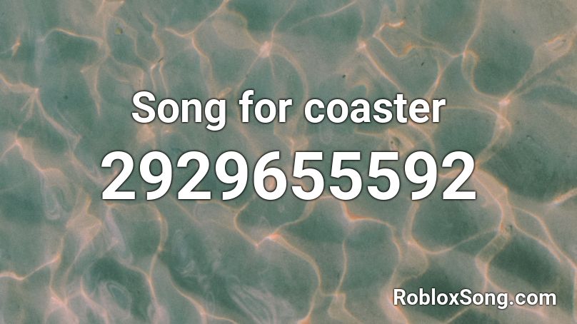 Song for coaster Roblox ID