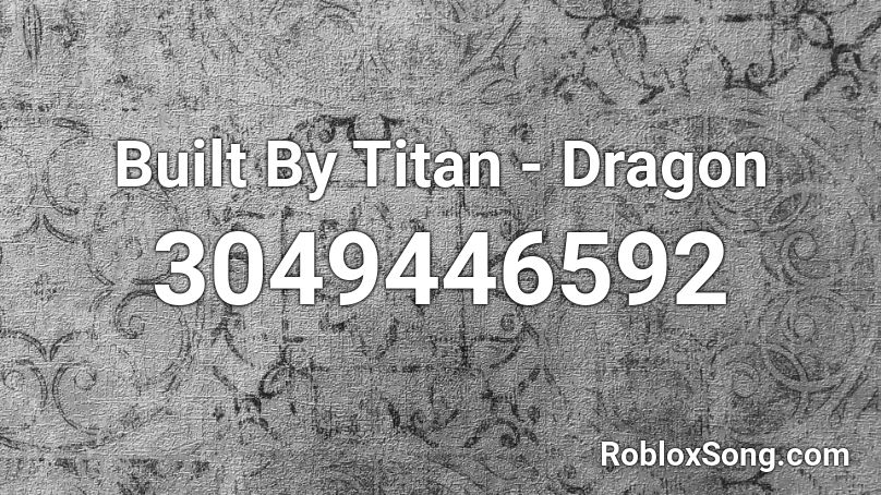 Built By Titan - Dragon Roblox ID