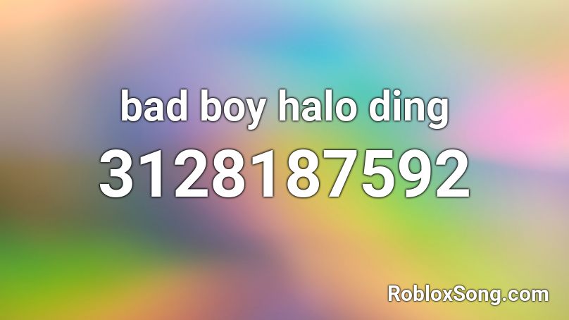 bad boy halo ding Roblox ID