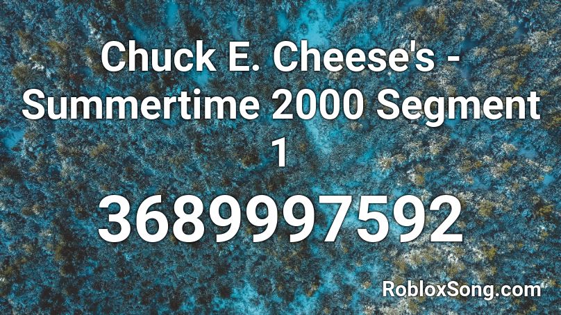 Chuck E Cheeses Summertime 2000 Segment 1 Roblox Id Roblox Music