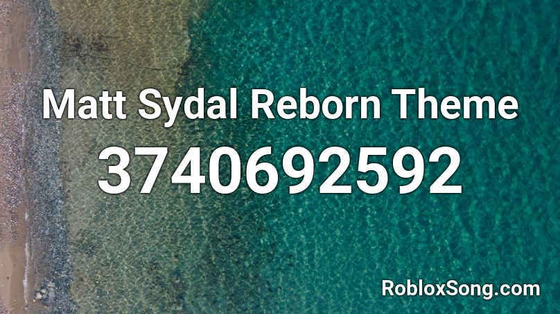 Matt Sydal Reborn Theme Roblox ID