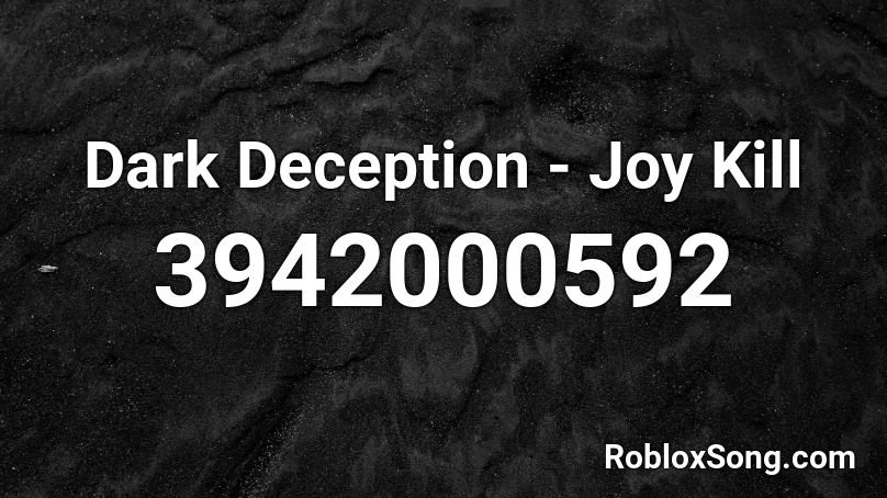Dark Deception - Joy Kill Roblox ID