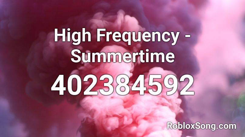 High Frequency - Summertime Roblox ID