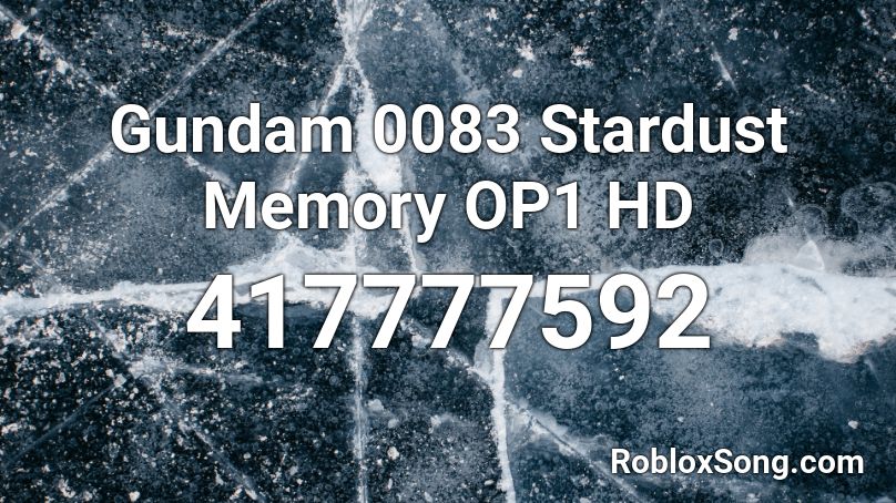 Gundam 0083 Stardust Memory OP1 HD Roblox ID