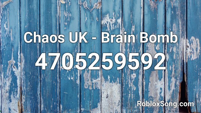 Chaos UK - Brain Bomb Roblox ID