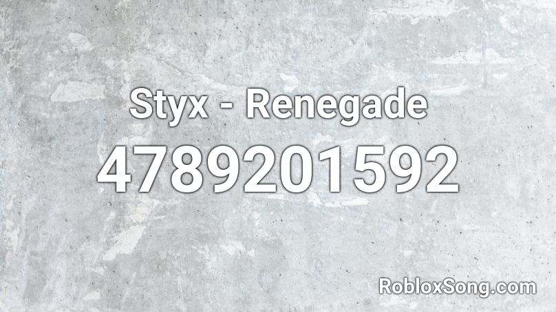 Styx Renegade Roblox Id Roblox Music Codes - styx renegade roblox audio