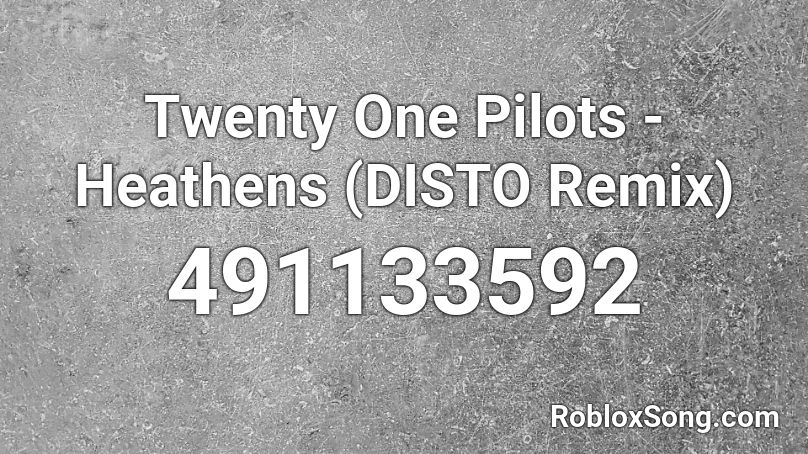 Twenty One Pilots Heathens Disto Remix Roblox Id Roblox Music Codes - heathens 21 pilots roblox song id