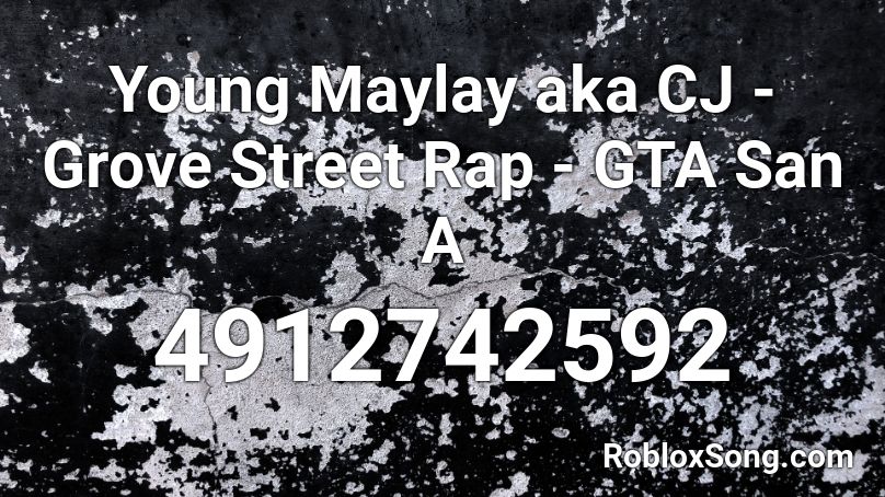Young Maylay aka CJ - Grove Street Rap - GTA San A Roblox ID