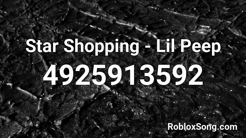 Star Shopping Lil Peep Roblox Id Roblox Music Codes - star shopping roblox id