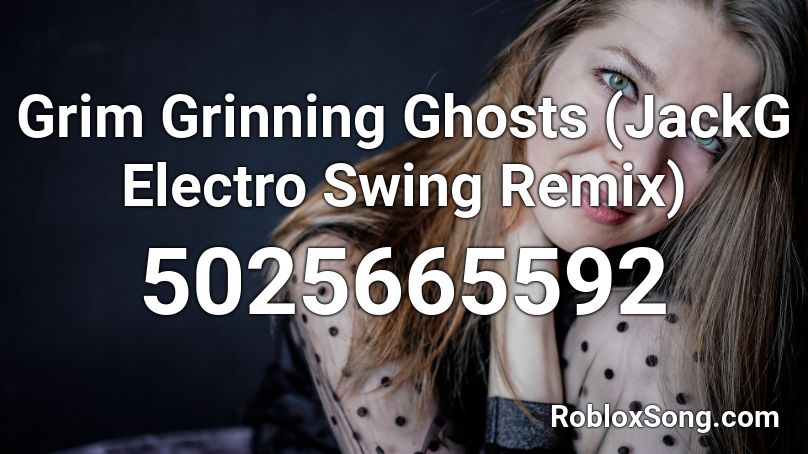 Grim Grinning Ghosts (JackG Electro Swing Remix) Roblox ID