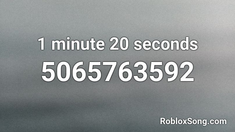1 minute 20 seconds Roblox ID