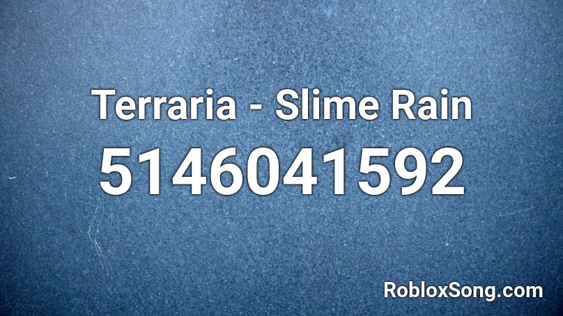 Terraria Slime Rain Roblox Id Roblox Music Codes - roblox code for phoenix magic