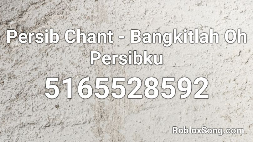 Persib Chant - Bangkitlah Oh Persibku Roblox ID