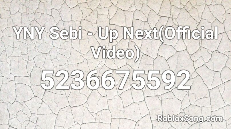 YNY Sebi - Up Next(Official Video) Roblox ID