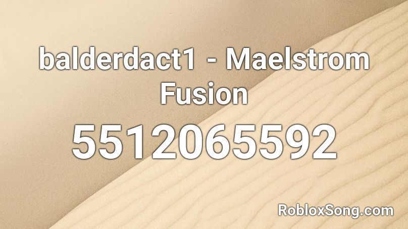 balderdact1 - Maelstrom Fusion Roblox ID