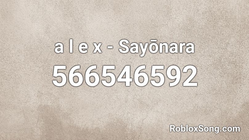 a l e x - Sayōnara Roblox ID